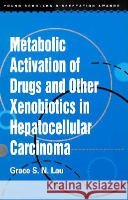 ​metabolic Activation of Drugs and Other Xenobiotics in Hepatocellular Carcinoma Lau, Grace S. N. 9789622017443 Chinese University Press