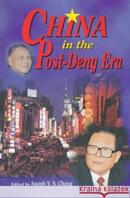 China in the Post-Deng Era Joseph Y. S. Cheng 9789622017924 Chinese University Press