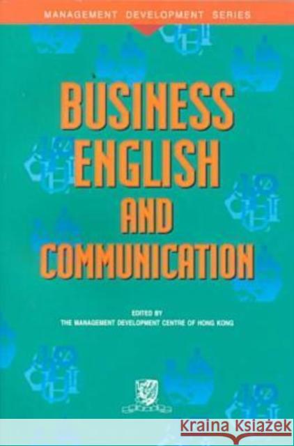 Business English and Communication The Management Development Centre of Hon   9789622018426 The Chinese University Press