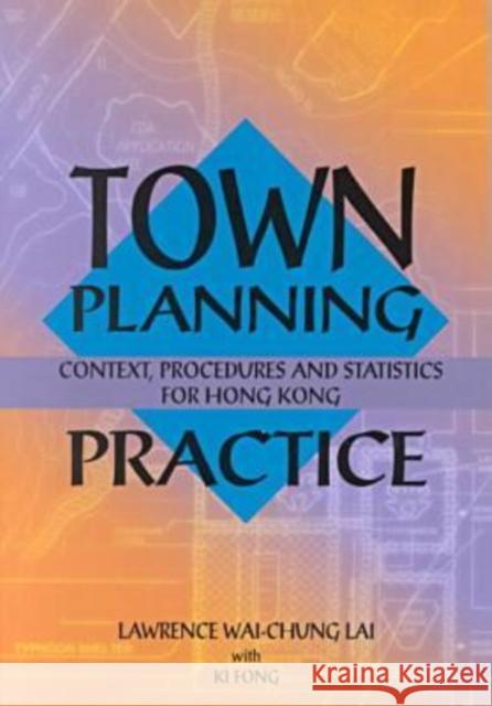 Town Planning Practice - Context, Procedures and Statistics for Hong Kong Lai Fong   9789622095168 Hong Kong University Press