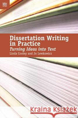 Dissertation Writing in Practice: Turning Ideas Into Text Jo Lewkowicz Linda Cooley 9789622096479 Hong Kong University Press