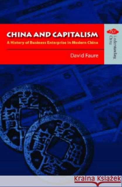 China and Capitalism - A History of Business Enterprise in Modern China David Faure 9789622097841 Hong Kong University Press