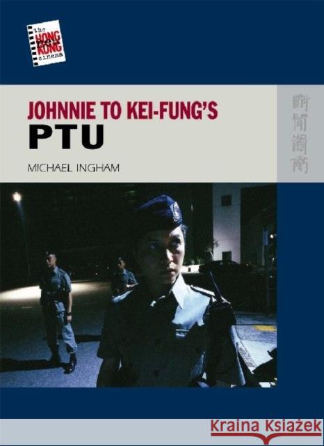 Johnnie To Kei-Fung's PTU Michael Ingham 9789622099197