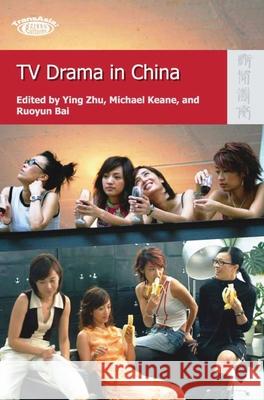 TV Drama in China Ying Zhu Michael Keane 9789622099401 Hong Kong University Press