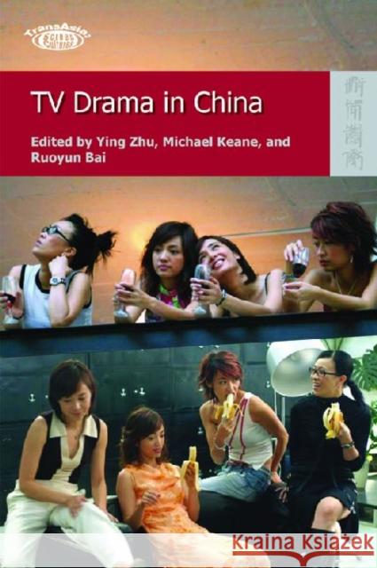 TV Drama in China Ruoyun Bai 9789622099418 Hong Kong University Press