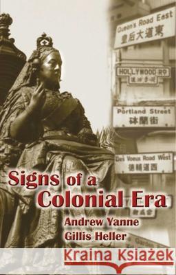 Signs of a Colonial Era Gillis Heller Andrew Yanne 9789622099449