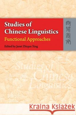 Studies of Chinese Linguistics - Functional Approaches Janet Zhiqu 9789622099647 Hong Kong University Press