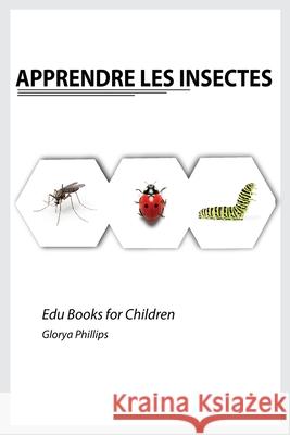 Apprendre les Insectes Glorya Phillpis 9789624331882 Robert Cristofir