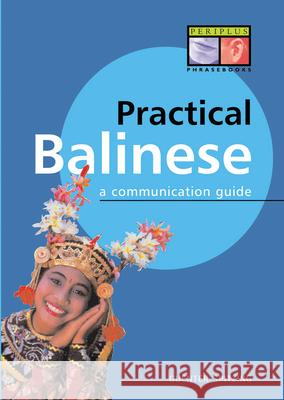 Practical Balinese: A Communication Guide Gunter Spitzing 9789625930688