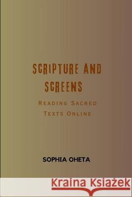 Scripture and Screens: Reading Sacred Texts Online Oheta Sophia 9789627016793 OS Pub