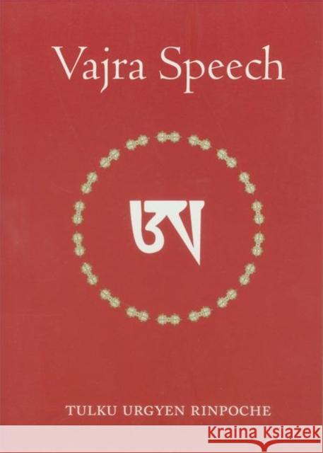 Vajra Speech: Pith Instructions for the Dzogchen Yogi Rinpoche, Tulku Urgyen 9789627341444 Rangjung Yeshe Publications