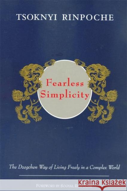 Fearless Simplicity: The Dzogchen Way of Living Freely in a Complex World Kunsang, Erik Pema 9789627341482