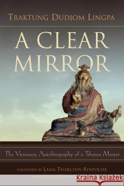 A Clear Mirror Lingpa, Traktung Dudjom 9789627341673