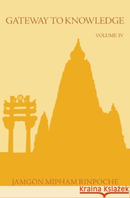 Gateway to Knowledge, Volume IV Rinpoche, Jamgon Mipham 9789627341680 North Atlantic Books