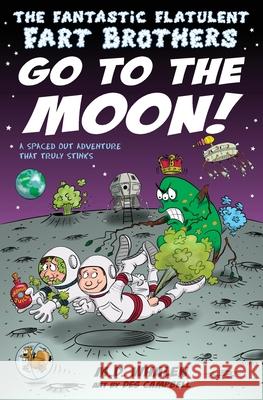 The Fantastic Flatulent Fart Brothers Go to the Moon!: A Spaced Out SciFi Adventure that Truly Stinks; US edition Whalen 9789627866312