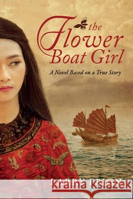 The Flower Boat Girl: A novel based on a true story Larry Feign 9789627866558 Top Floor Books