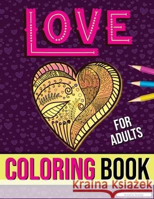Love Coloring Book for Adults: Adult Coloring Book of Romance and Love, Stress Relieving Adult Coloring Love for Relaxation Amelia Sealey 9789629138127 Amelia Sealey