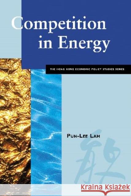 Competition in Energy  9789629370053 City University of Hong Kong Press