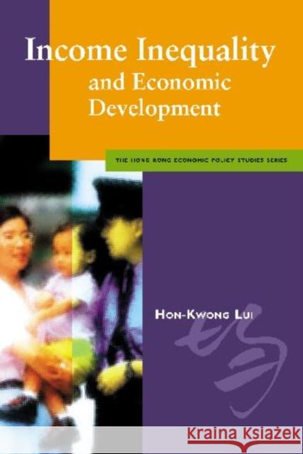 Income Inequality & Economic Development Lui, Hon-Kwong 9789629370060