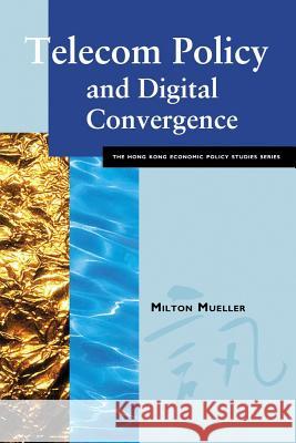 Telecom Policy & Digital Convergence Mueller, Milton 9789629370084 City University of Hong Kong Press