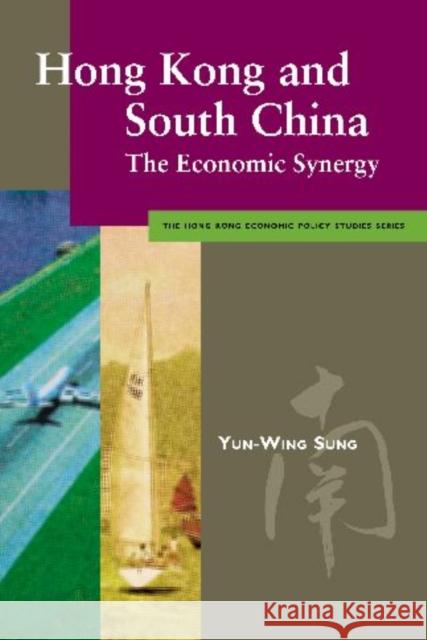 Hong Kong & South China: The Economic Synergy Sung, Yun-Wing 9789629370152 City University of Hong Kong Press