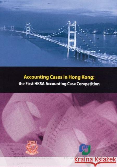 Accounting Cases in Hong Kong : The First HKSA Case Competition  9789629370886 City University of Hong Kong Press