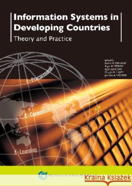 Information Systems in Developing Countries: Theory and Practice Robert M. Davison Roger W. Harris 9789629371104
