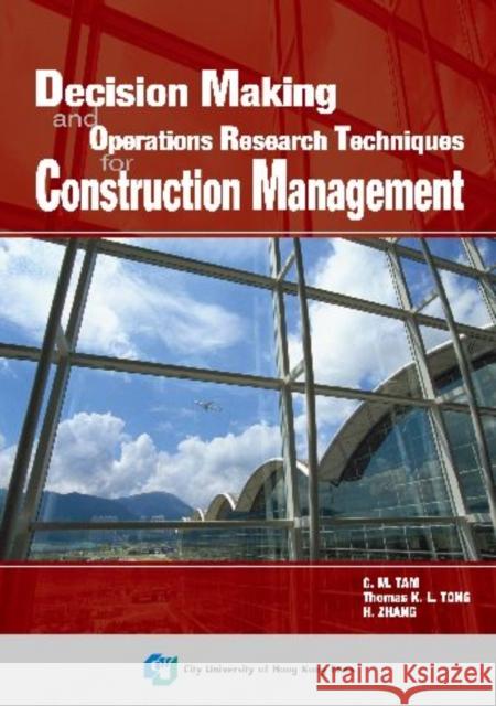 Decision Making and Operations Research Techniques for Construction Management  9789629371159 City University of Hong Kong Press