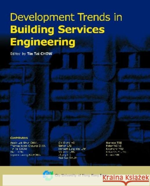 Development Trends in Building Services Engineering Chow, Tin Tai 9789629371623 City University of Hong Kong Press