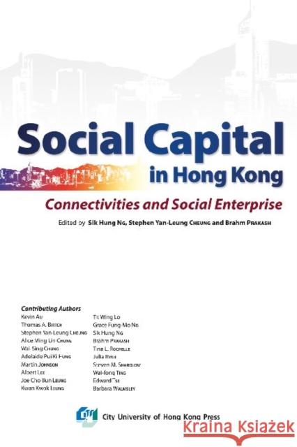 Social Capital in Hong Kong-Connectivities and Social Enterprise Cheung, Stephen Yan-Leung 9789629371869