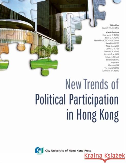 New Trends of Political Participation in Hong Kong Joseph Y. S. Cheng   9789629372330 City University of Hong Kong Press