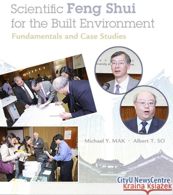 Scientific Feng Shui for the Built Environment: Theories and Applications (Enhanced New Edition) Michael Y. Mak Albert T. So 9789629372361 City University of Hong Kong Press