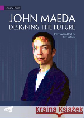 John Maeda - Designing the Future John Maeda 9789629376871 City University of Hong Kong Press