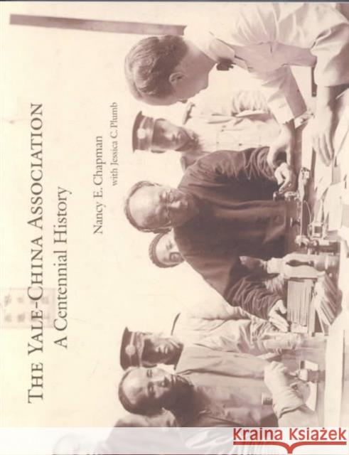 The Yale-China Association: A Centennial History Chapman, Nancy 9789629960186