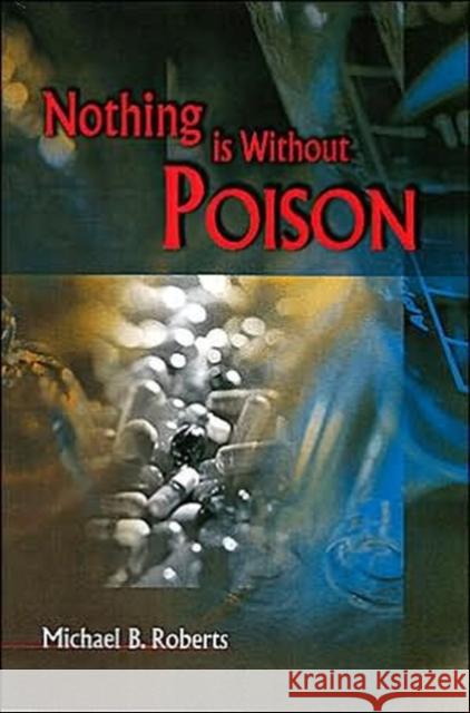 Nothing Is Without Poison: Understanding Drugs Roberts, Michael 9789629960513