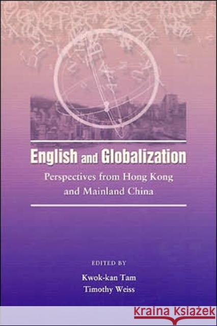 English and Globalization: Perspectives from Hong Kong and China Tam, Kwok-Kan 9789629961848 Chinese University Press