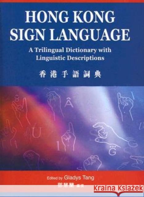 Hong Kong Sign Language: A Trilngual Dictionary with Linguistic Descriptions Tang, Gladys 9789629961954