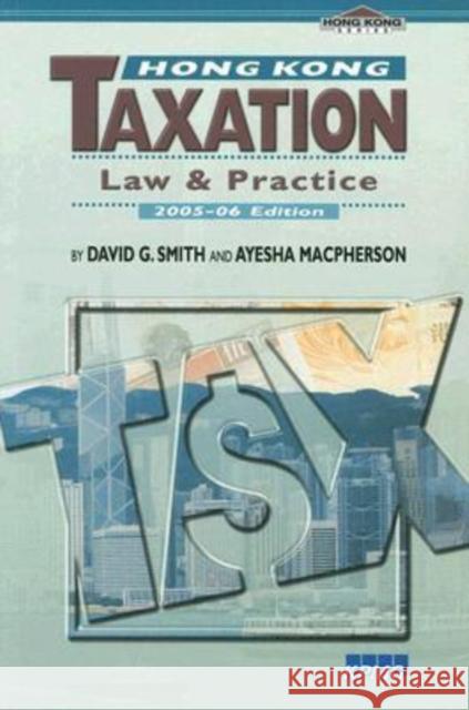 Hong Kong Taxation - Law and Practice David G. Smith Ayesha MacPherson 9789629962548 Chinese University Press