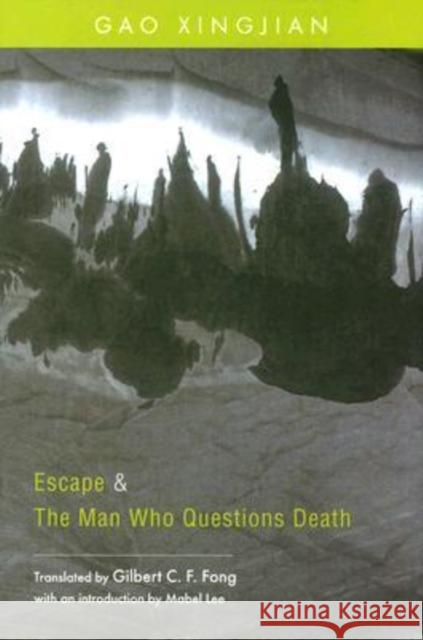Escape & the Man Who Questions Death Gao, Xingjian 9789629963088 Chinese University Press