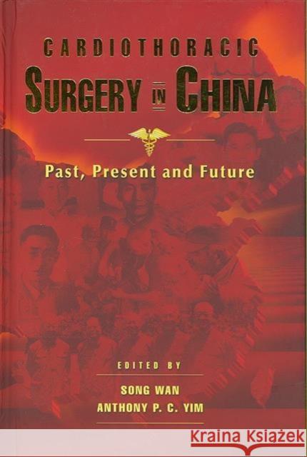 Cardiothoracic Surgery in China: Past, Present and Future Wan, Song 9789629963217 Chinese University Press