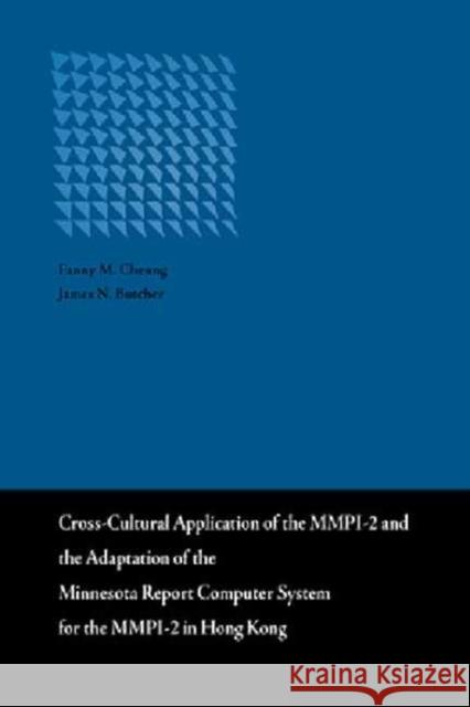 Cross-Cultural Application of the Mmpi-2 and the Adaptation of the Minnesota Report Computer System in Hong Kong James N. Butcher Fanny M. Cheung 9789629963781 Chinese University Press