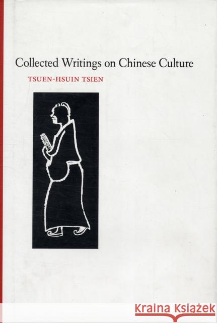 Collected Writings on Chinese Cultural History Tsien Tsuen-Hsuin 9789629964221