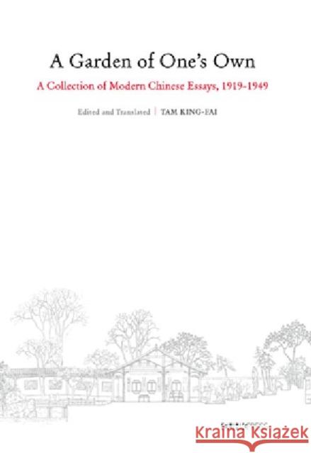 A Garden of One's Own: Modern Chinese Essays: 1919-1949 Tam, King-Fai 9789629964238 Chinese University Press