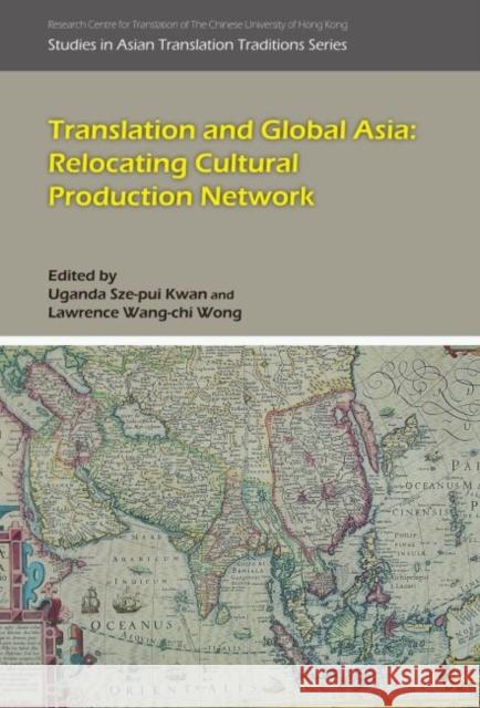 Translation and Global Asia: Relocating Cultural Production Network Uganda Uganda Uganda Kwan 9789629966089 Chinese University Press
