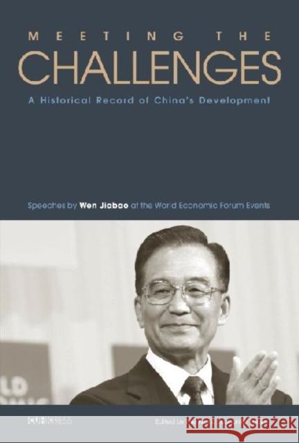 Meeting the Challenges: A Historical Record of China's Development Wen Jiabao World Economic Forum  9789629966362