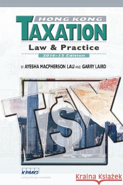 Hong Kong Taxation: Law and Practice Ayesha MacPherso 9789629966416 Chinese University Press