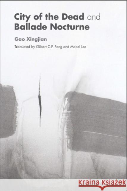 City of the Dead and Song of the Night Xingjian Gao Gilbert C. F. Fong Mabel Lee 9789629966508 The Chinese University Press