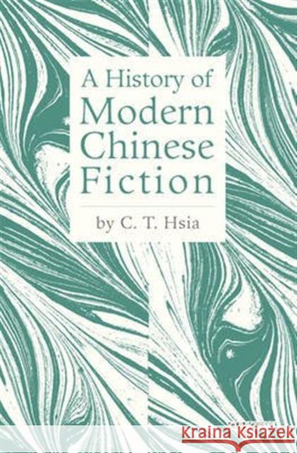 A History of Modern Chinese Fiction C. T. Hsia   9789629966614 The Chinese University Press
