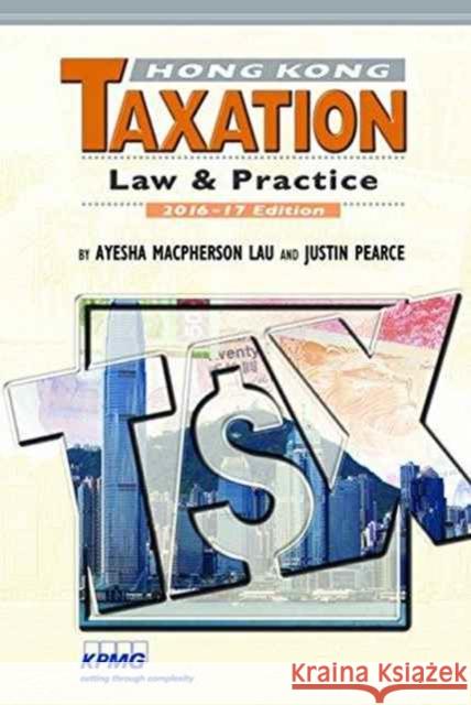 Hong Kong Taxation: Law and Practice Ayesha MacPherso Justin Pearce 9789629968243 Chinese University Press