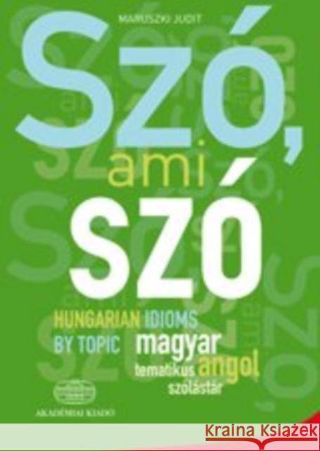 SZO AMI SZO HUNGARIAN IDIOMS BY TOPIC MARUSZKI JUDIT 9789630590631 BAY LANGUAGE BOOKS LTD